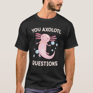 Camiseta Você Axolott Pergunta Crianças Bonitas Mulheres En