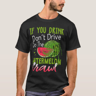 Camiseta Você bebe Não dirija Faça o Crawl de melancia