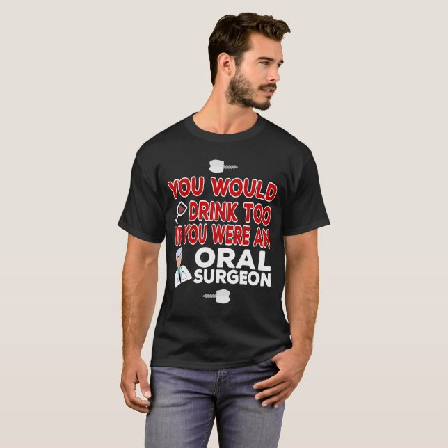 Camiseta Você beberia demasiado se você era um cirurgião (Frente Completa)