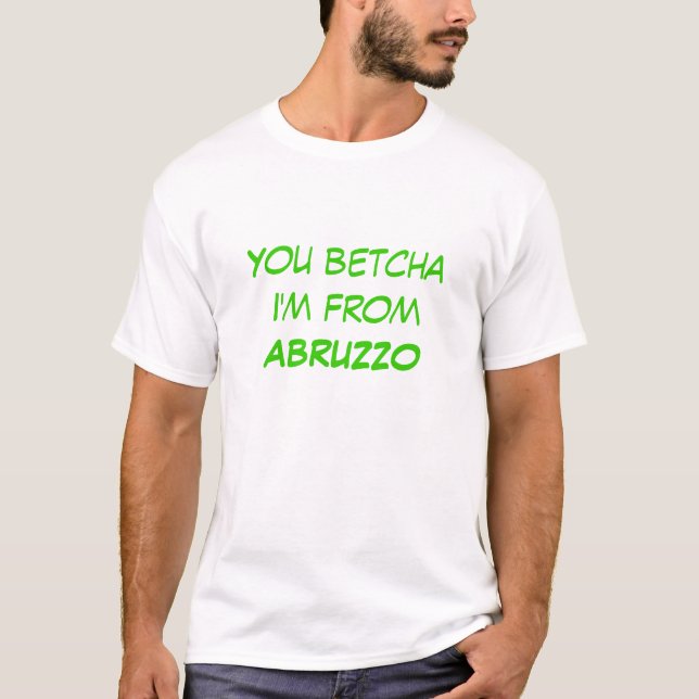 Camiseta Você betcha eu sou de ABRUZZO (Frente)