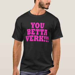 CAMISETA VOCÊ BETTA WERK!!!