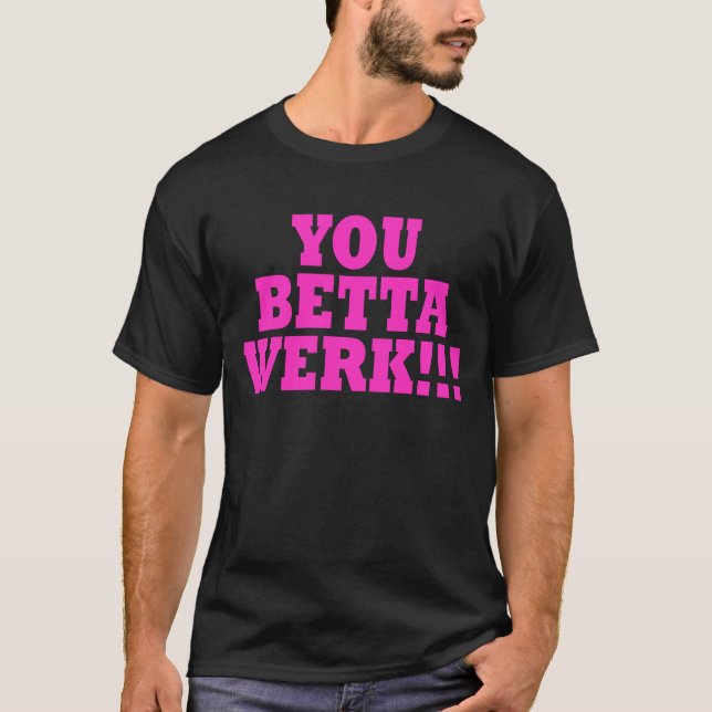 CAMISETA VOCÊ BETTA WERK!!! (Frente)