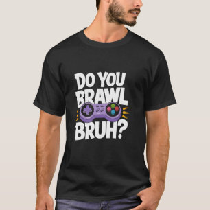 Camiseta Você Brava Bruh Gamer Brincadeira
