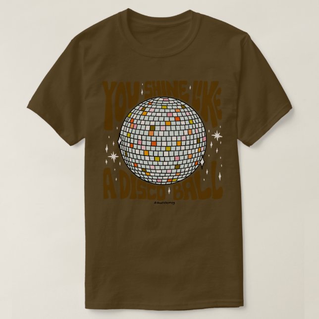 Camiseta Você brilha como uma bola de Disco (Frente do Design)