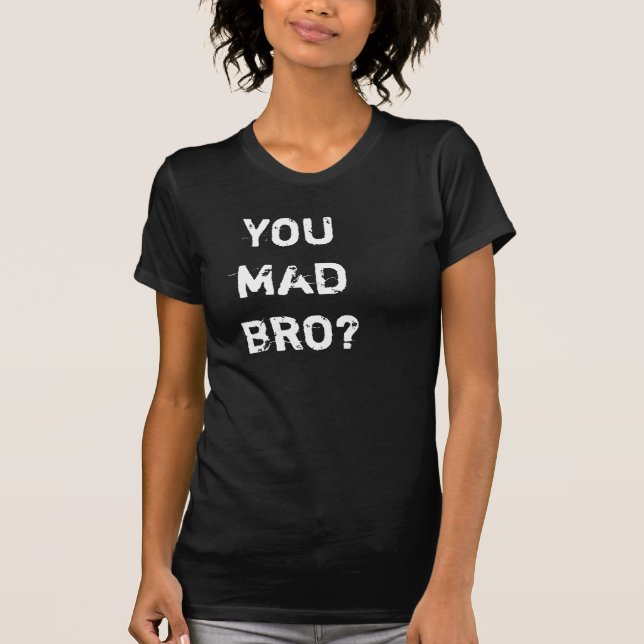 CAMISETA VOCÊ BRO LOUCO?? (Frente)