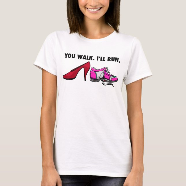 Camiseta Você caminha Eu vou correr lá (Frente)