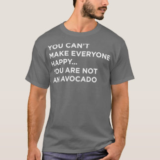 Camiseta Você Canx27t Faz Todos Felizes Que Você Não É Um A