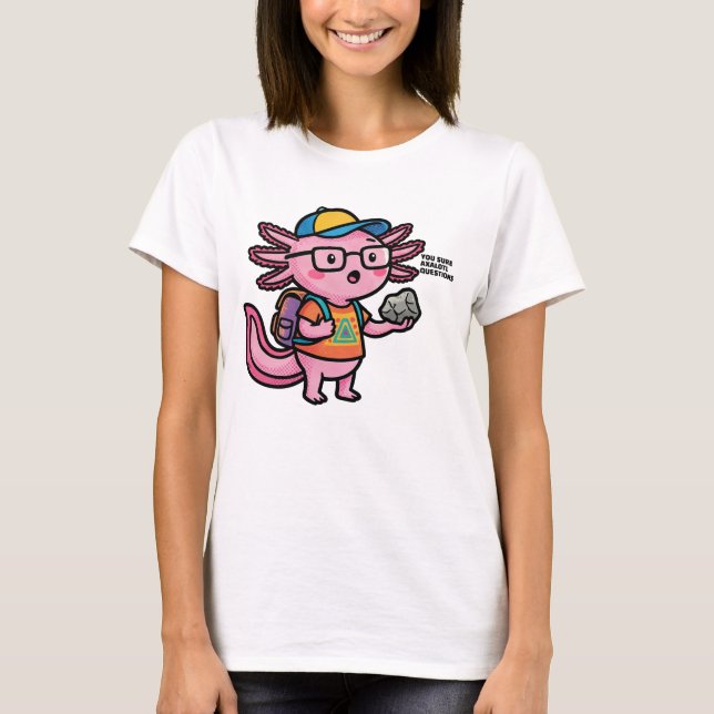 Camiseta Você certamente axolotl perguntas Meme Sarcástico  (Frente)