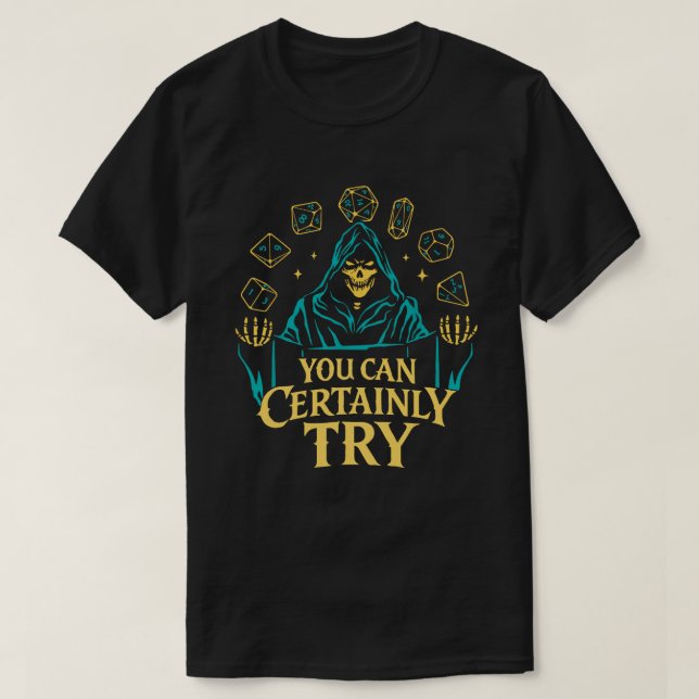 Camiseta Você Certamente Pode Tentar o Design de Dados de E (Frente do Design)