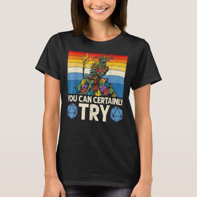 Camiseta Você Certamente Pode Tentar Tabletop Game Rpg Game (Frente)