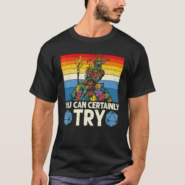 Camiseta Você Certamente Pode Tentar Tabletop Game Rpg Game (Frente)