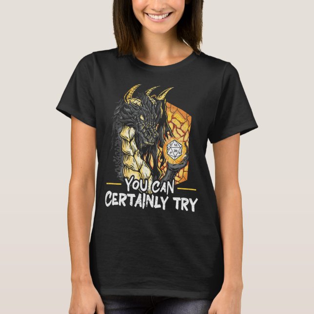 Camiseta Você Certamente Pode Tentar Tabletop Game Rpg Game (Frente)