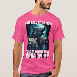 Camiseta Você Chama De Autismo Que Eu Chamo De Ter Esse Alf
