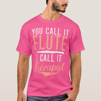 Camiseta Você Chama De Flute Eu O Chamo De Terapia Engraçad