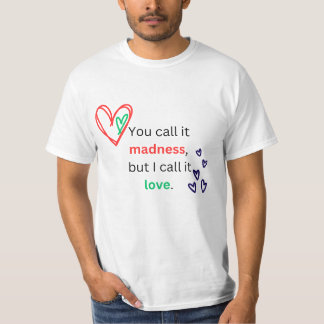 Camiseta Você Chama Isso De Loucura E Eu Chamo-Lo De Camise