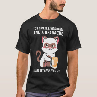 Camiseta Você Cheira Como Dor De Cabeça Dramática Por Favor