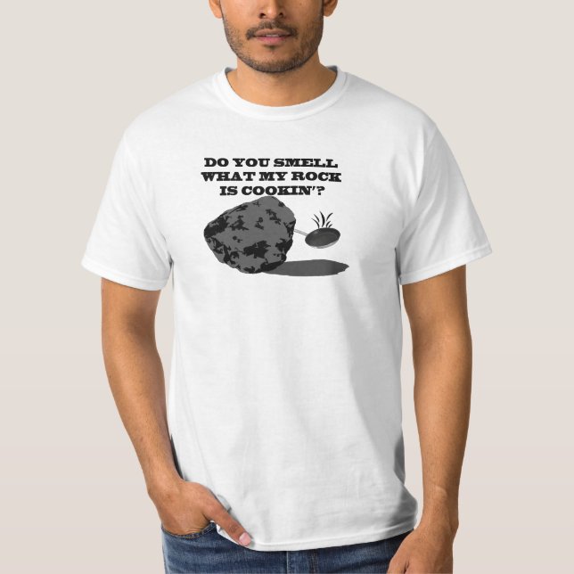 Camiseta Você cheira qual minha rocha é cookin'? (Frente)