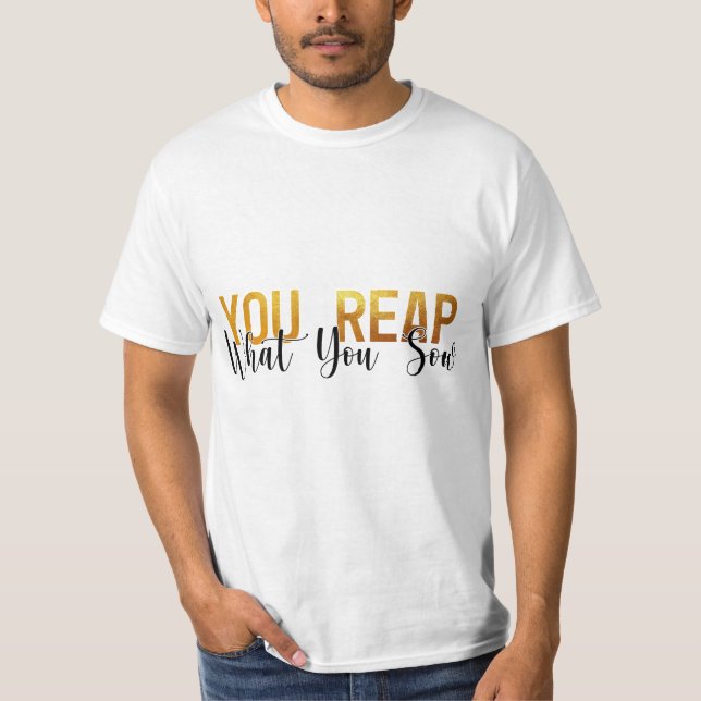 Camiseta Você colhe o que você semeia (Frente)