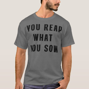Camiseta Você colhe o que você semeia Hoodie