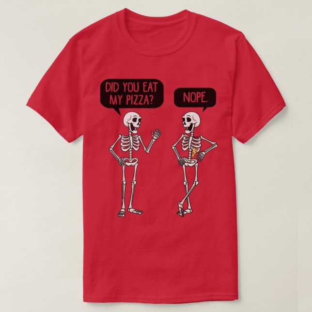 Camiseta Você Comeu Minha Última Pizza Sem Pizza Ao Longo D (Frente do Design)