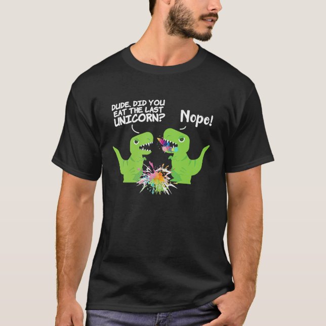 Camiseta Você Comeu O Último Dinossauro Do Unicórnio? (Frente)