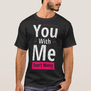 Camiseta Você comigo não se preocupe