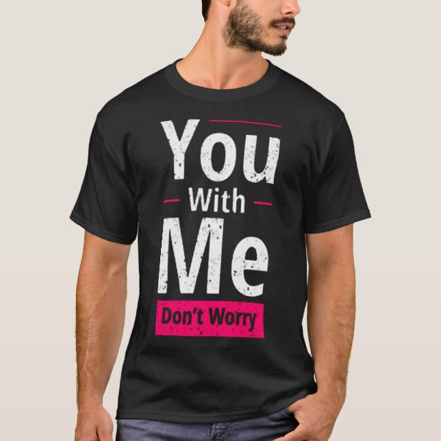 Camiseta Você comigo não se preocupe (Frente)