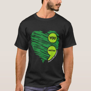 Camiseta Você Coração Verde Ponto e Vírgula Conscientização