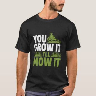 Camiseta Você Cresce, Eu Irei Movê-Lo Amarrar Grass Mower C