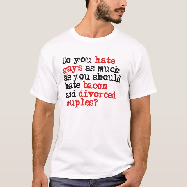 Camiseta Você deia gay tanto quanto o bacon (Frente)