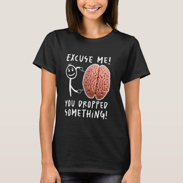 Camiseta Você Deixou Algo Engraçado. (Frente)