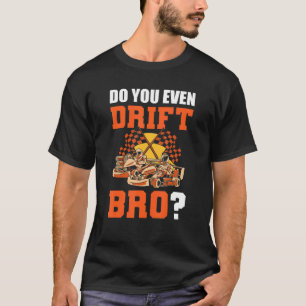 Camiseta Você Derrapa Mesmo, Irmão Kart de Corrida Go-Cart