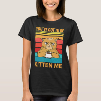 Camiseta Você Deve Estar Brincando Comigo  Eu  Gato