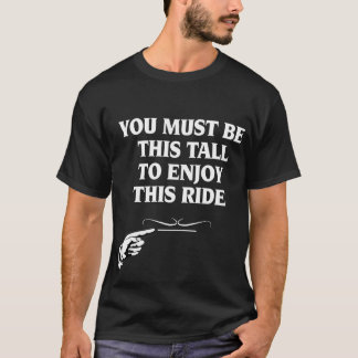 Camiseta Você deve ser este alto para apreciar este passeio