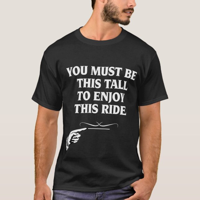 Camiseta Você deve ser este alto para apreciar este passeio (Frente)