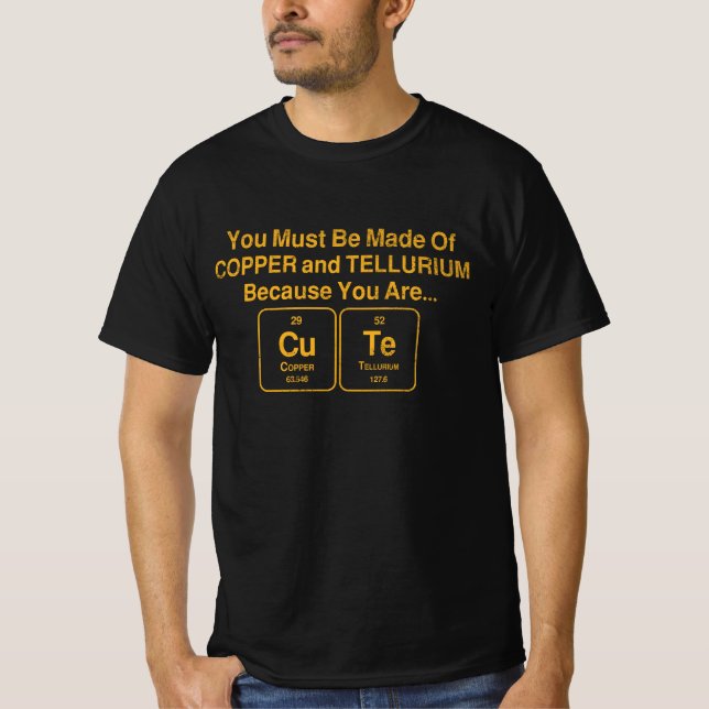 Camiseta Você Deve Ser Feito de Cobre e Telúrio (Frente)