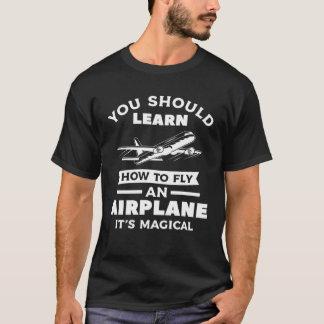 Camiseta Você deveria aprender a voar num avião É mágico
