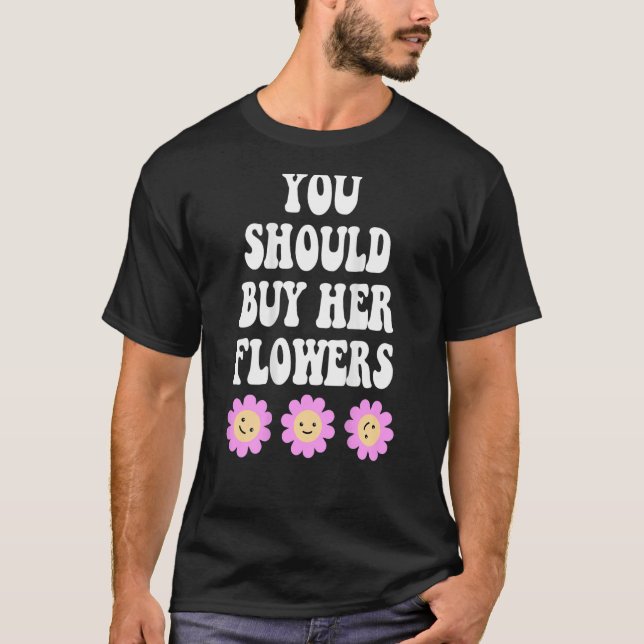 Camiseta você deveria comprar a moda estética das flores de (Frente)