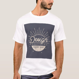 Camiseta Você Deveria Design Algo Novo Todos Os Dias