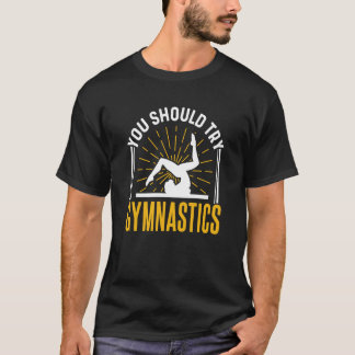 Camiseta Você Deveria Tentar Gymnasts de ginastas esportivo
