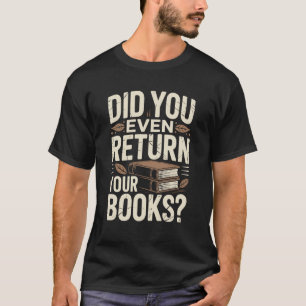 Camiseta Você Devolveu Seus Livros, Bibliotecário Engraçado