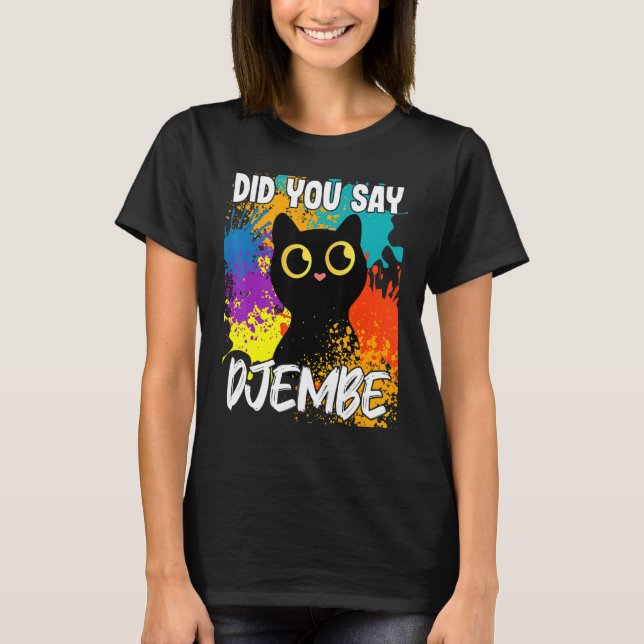 Camiseta Você Disse Que Djembe Black Cat? (Frente)