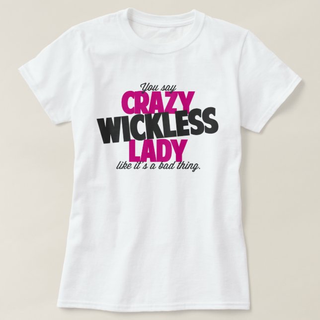 Camiseta Você diz a senhora wickless louca como o seu uma (Frente do Design)