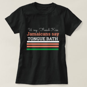 Camiseta Você Diz Beijo Francês, Os Jamaicanos Dizem, Língu