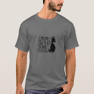Camiseta Você Diz Bruxa Como Se Fosse Uma Má Coisa Feliz