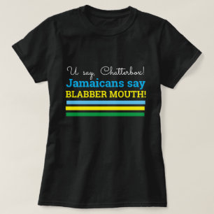 Camiseta Você Diz Chatterbox, Jamaicanos Dizem, Blabber Mo