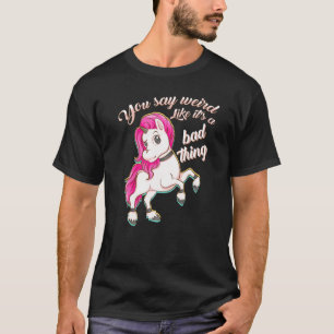 Camiseta Você Diz Estranho Como Se Fosse Um Unicórnio Mau