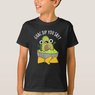 Camiseta Você Diz Molho de Guac Piada Divertida Molho de Gu