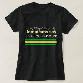 Camiseta Você Diz Parabéns-Jamaicanos Dizem, Big Up Yuself