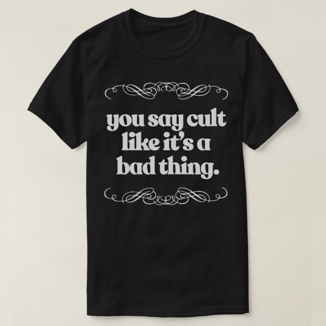 Camiseta Você Diz Que O Cult É Uma Coisa Má (Frente do Design)